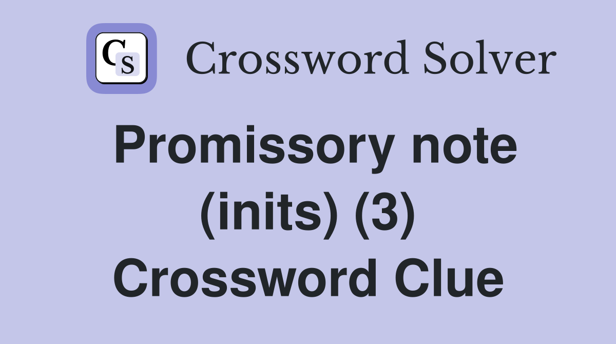 Promissory note (inits) (3) Crossword Clue