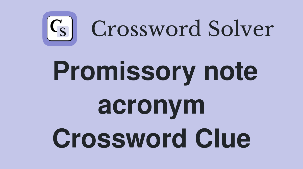 Promissory note acronym Crossword Clue