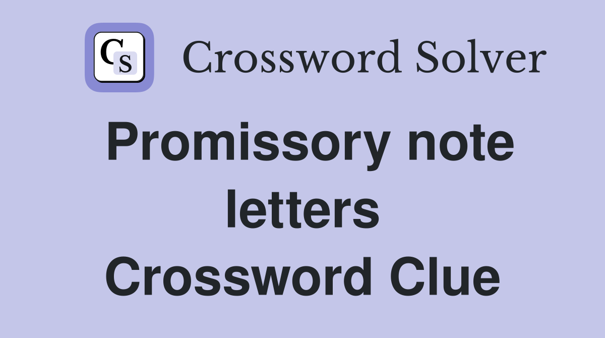 Promissory note letters Crossword Clue