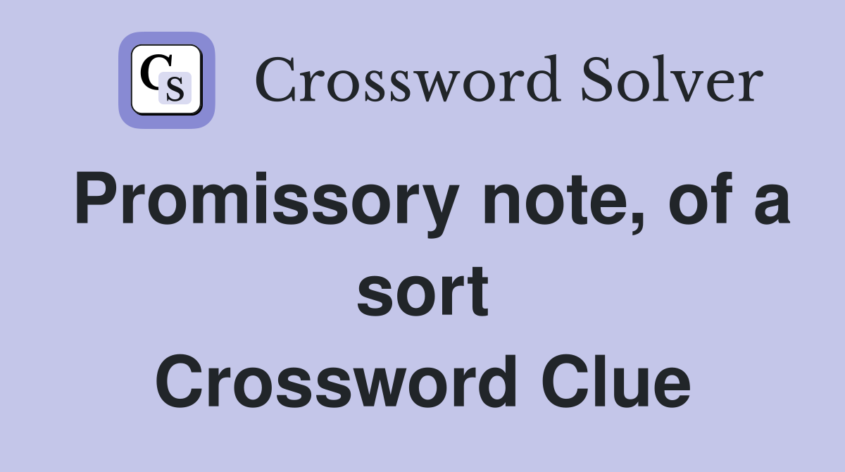 Promissory note, of a sort Crossword Clue