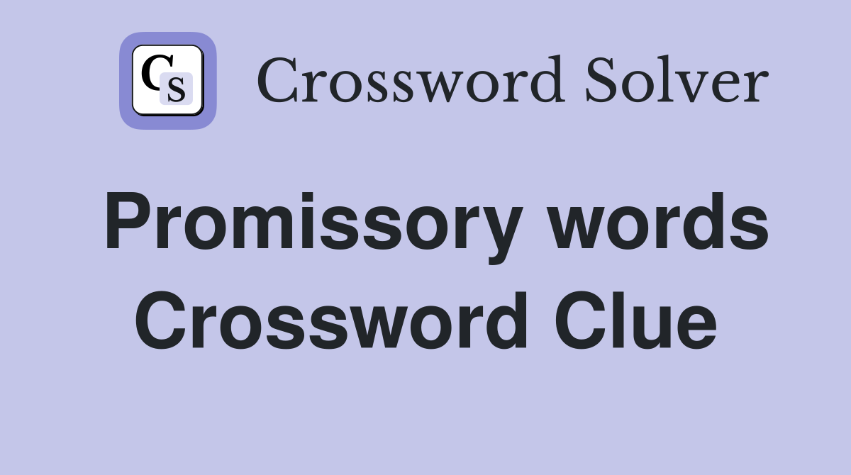 Promissory words Crossword Clue