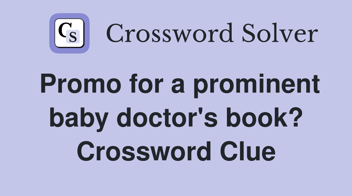 Promo for a prominent baby doctor's book? Crossword Clue