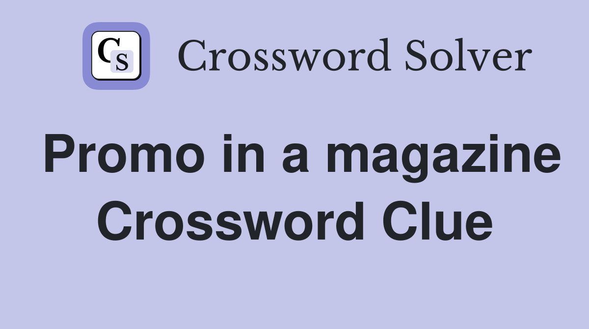 Promo in a magazine Crossword Clue