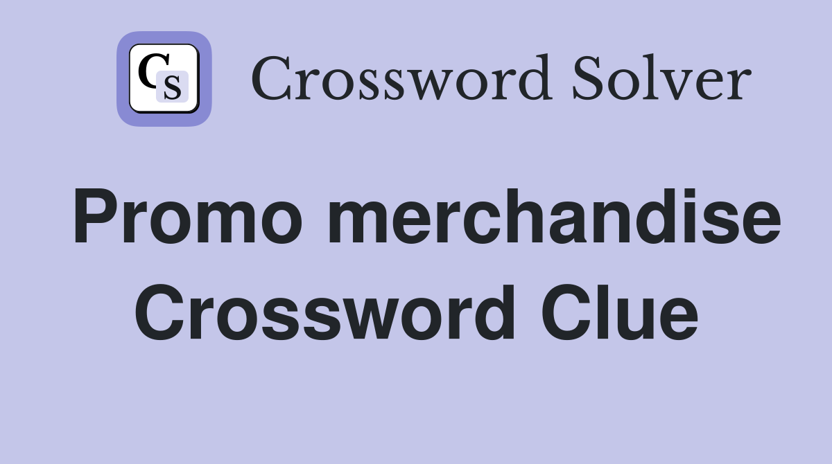 Promo merchandise Crossword Clue