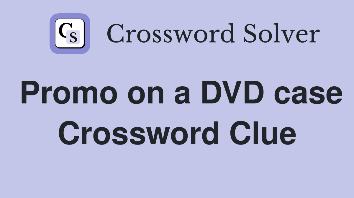 Promo on a DVD case Crossword Clue