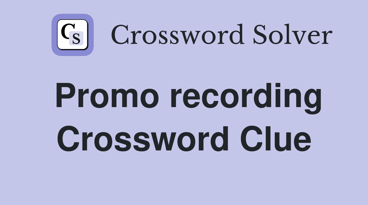 Promo recording Crossword Clue