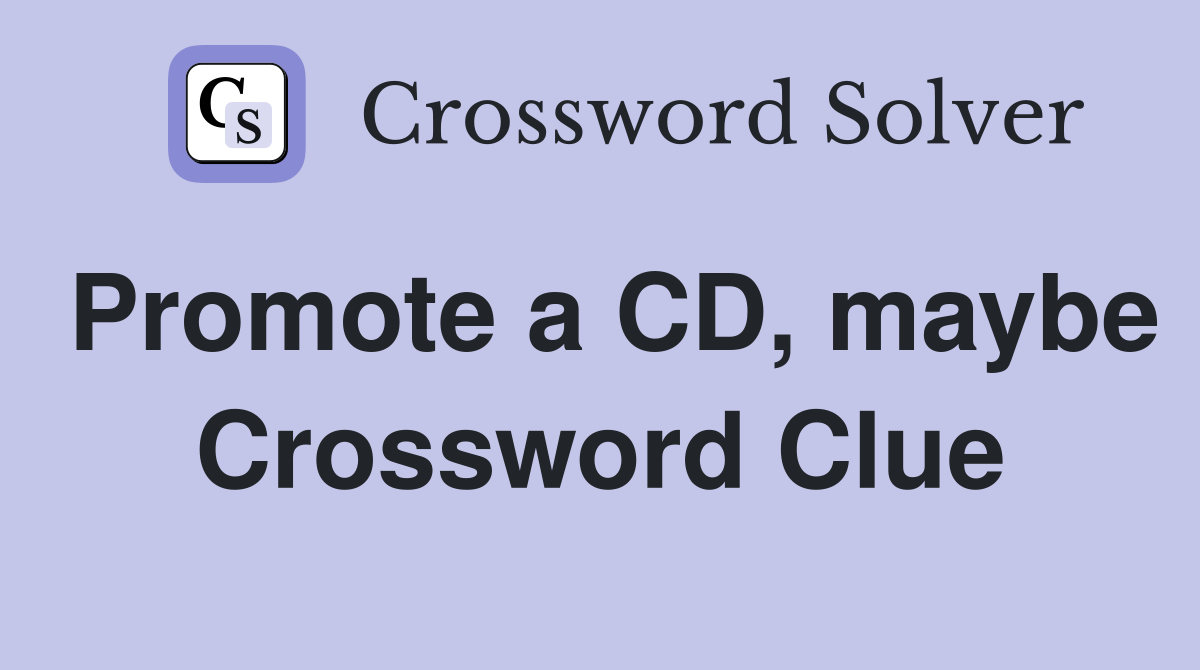 Promote a CD, maybe Crossword Clue