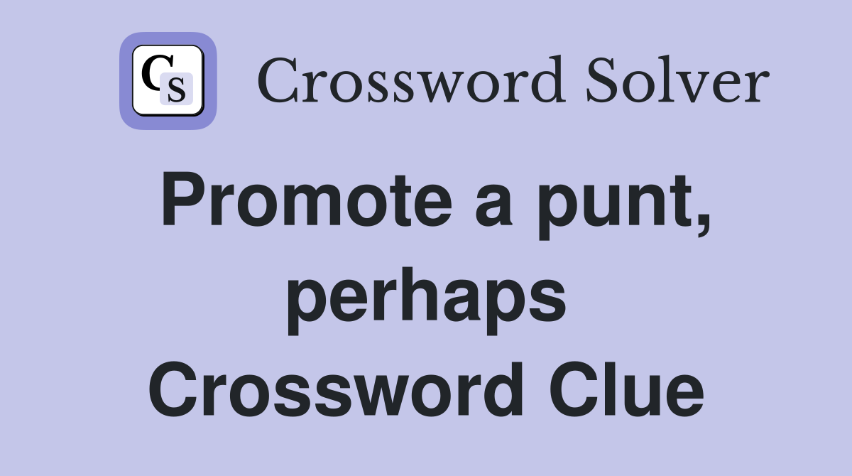 Promote a punt, perhaps Crossword Clue