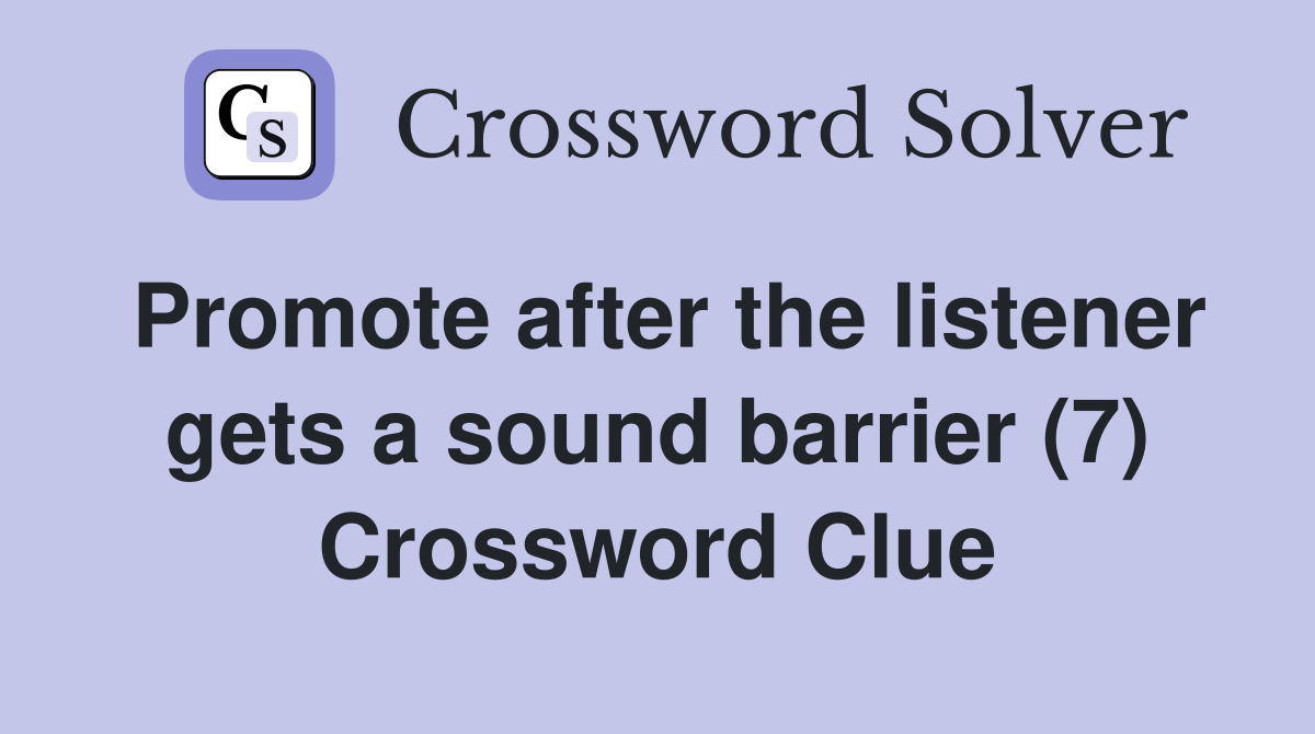 Promote after the listener gets a sound barrier (7) Crossword Clue