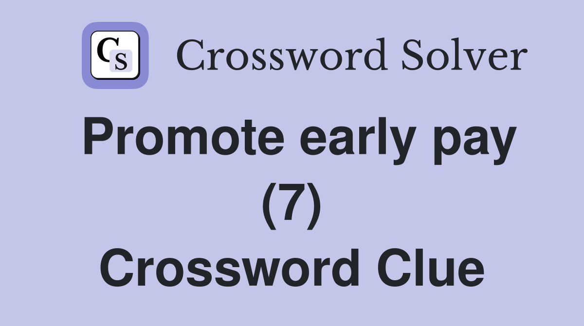 Promote early pay (7) Crossword Clue