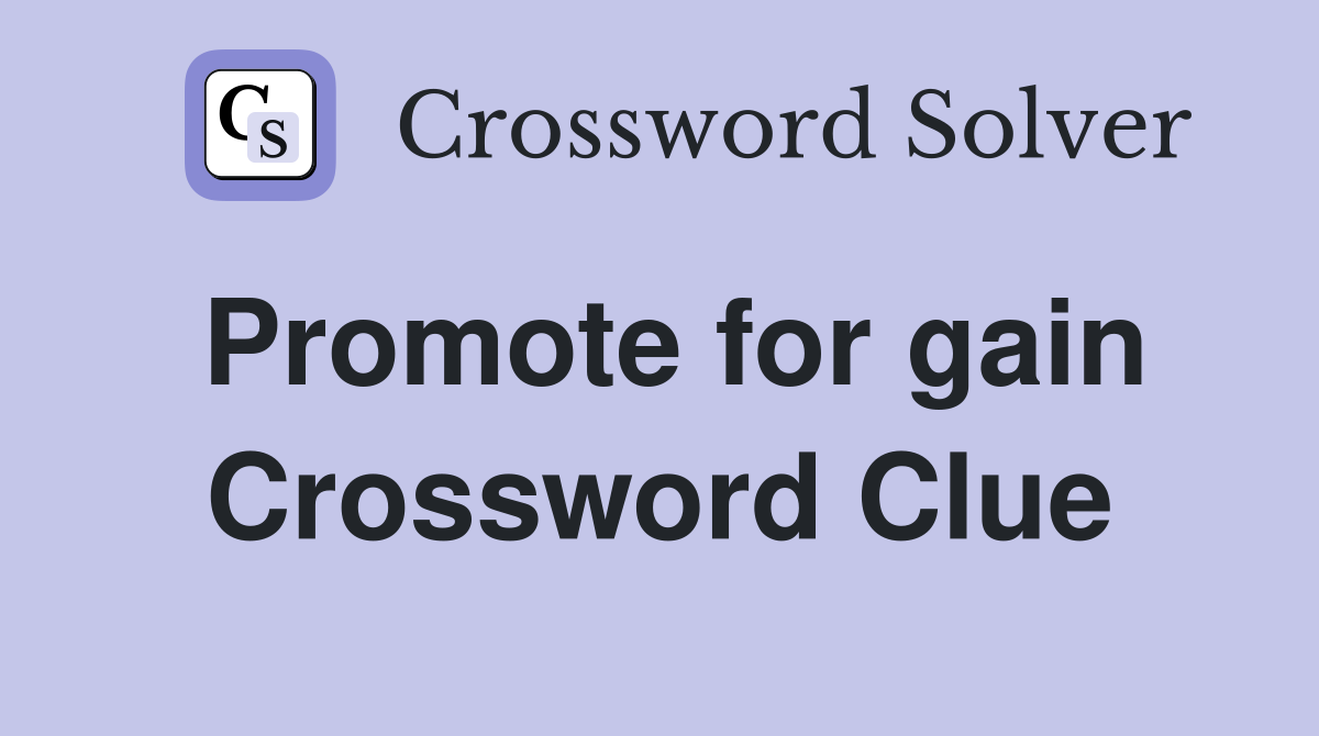 Promote for gain Crossword Clue