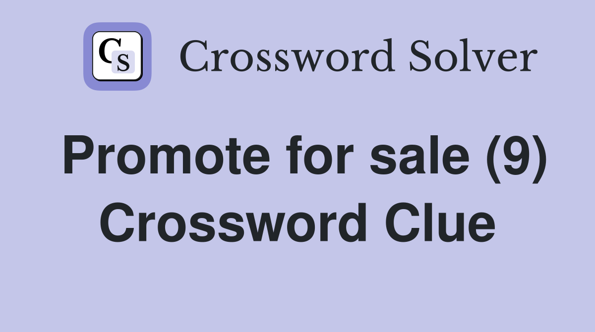 Promote for sale (9) Crossword Clue