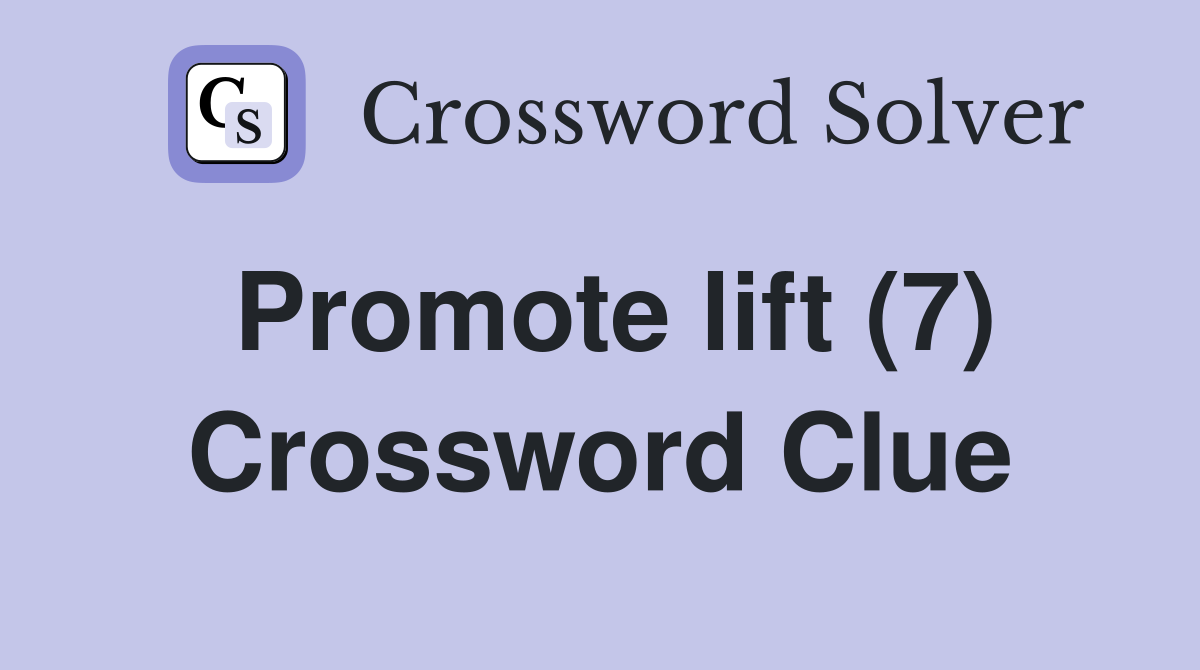 Promote lift (7) Crossword Clue