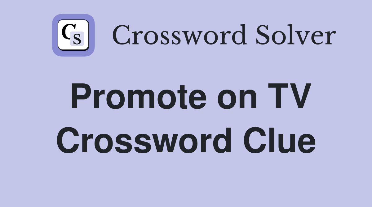 Promote on TV Crossword Clue