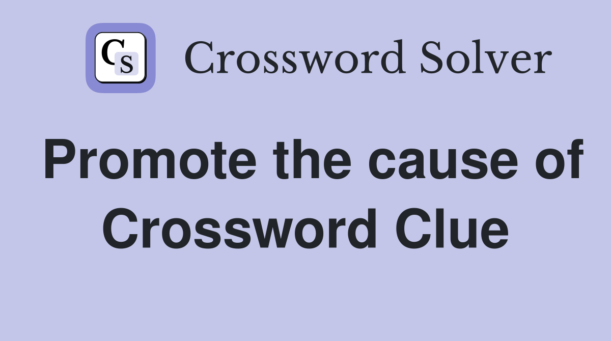 Promote the cause of Crossword Clue