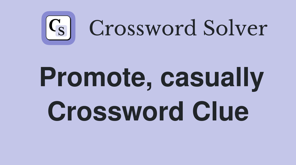 Promote, casually Crossword Clue