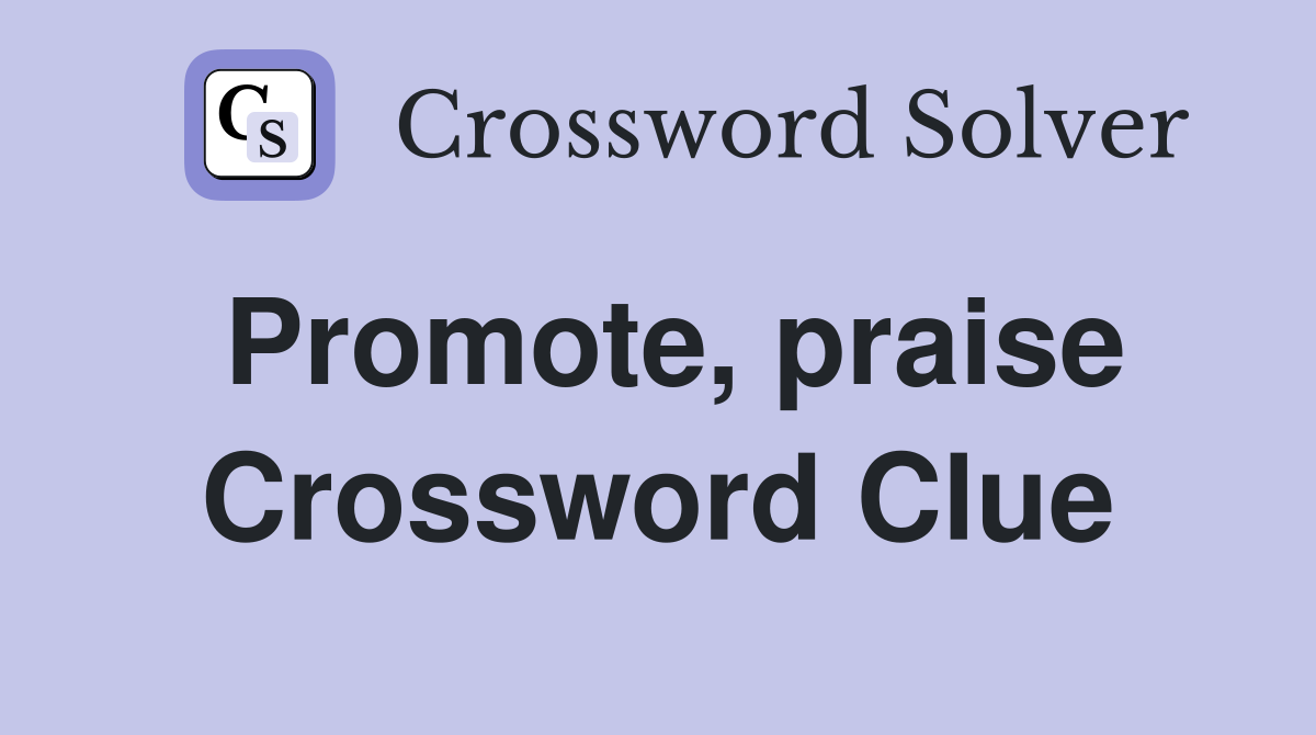 Promote, praise Crossword Clue