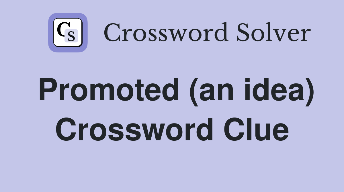 Promoted (an idea) Crossword Clue