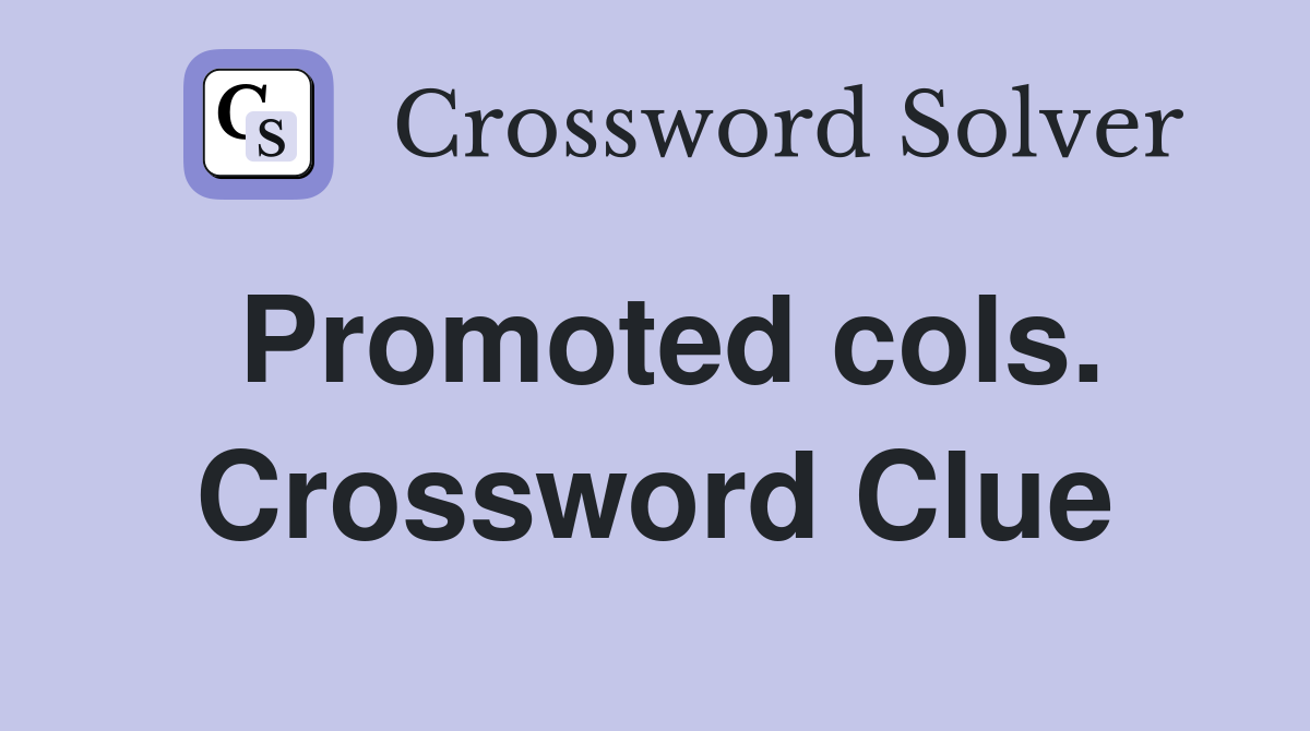 Promoted cols. Crossword Clue