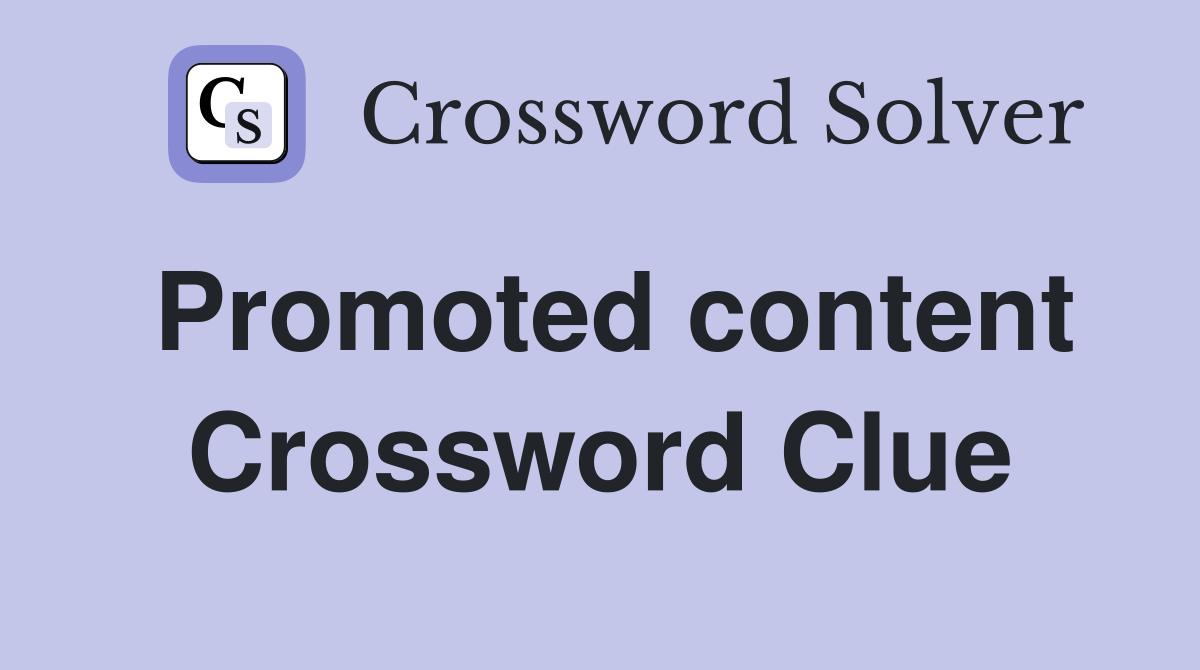 Promoted content Crossword Clue