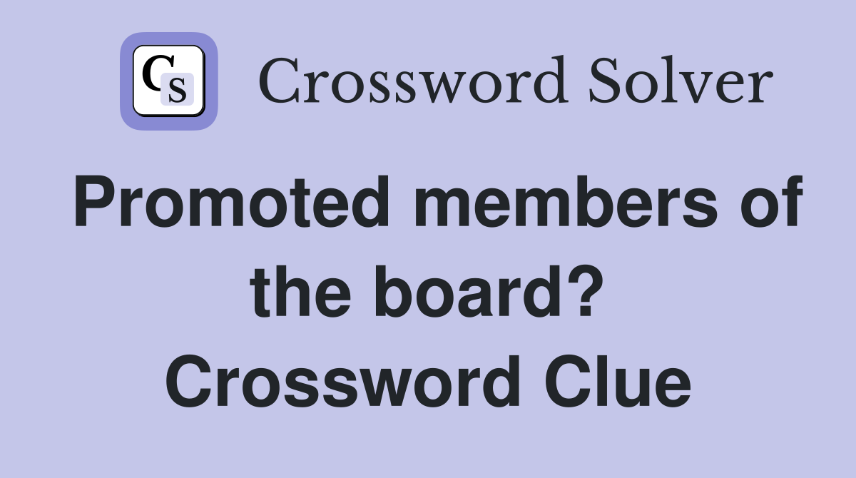 Promoted members of the board? Crossword Clue