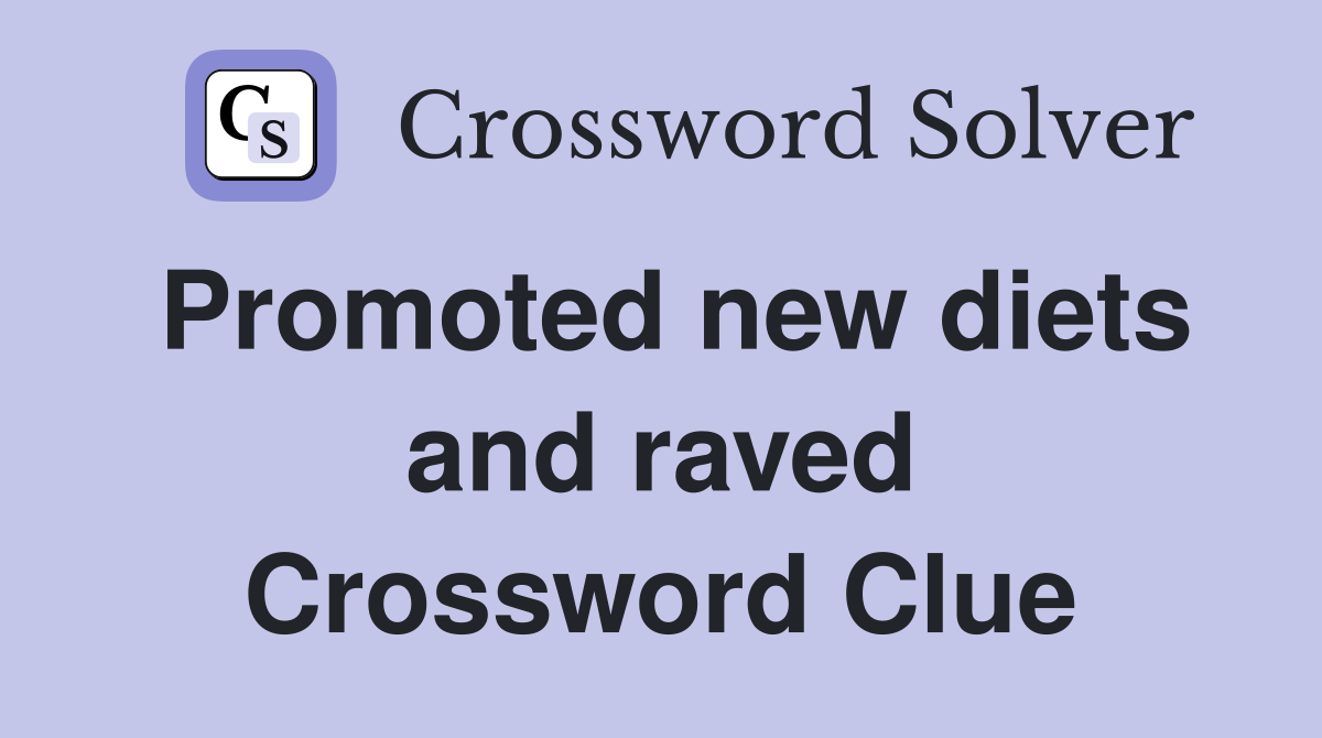 Promoted new diets and raved Crossword Clue