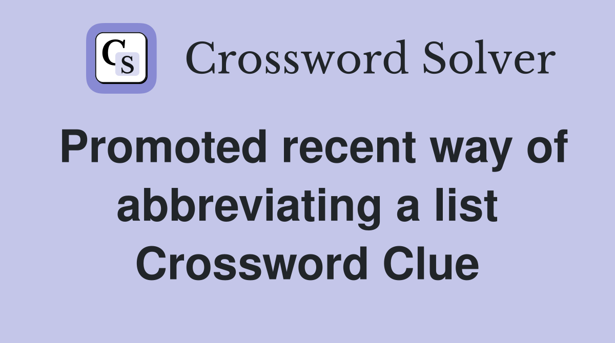 Promoted recent way of abbreviating a list Crossword Clue