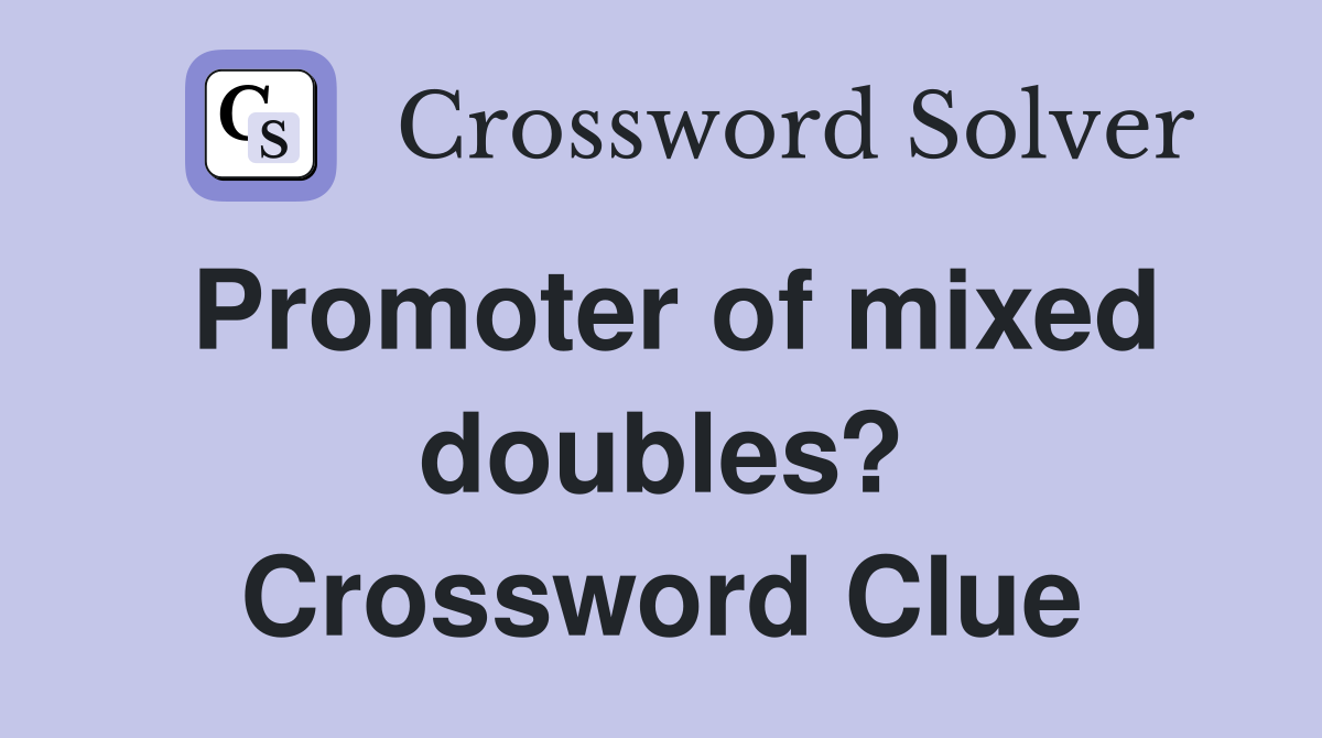 Promoter of mixed doubles? Crossword Clue
