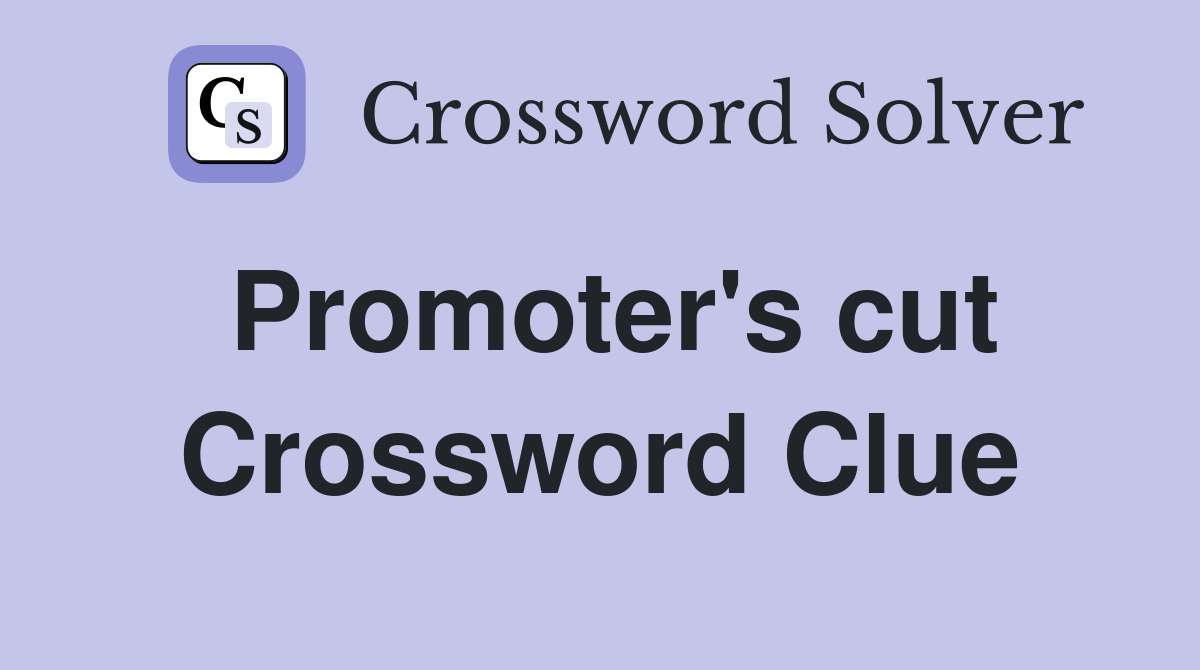 Promoter's cut Crossword Clue