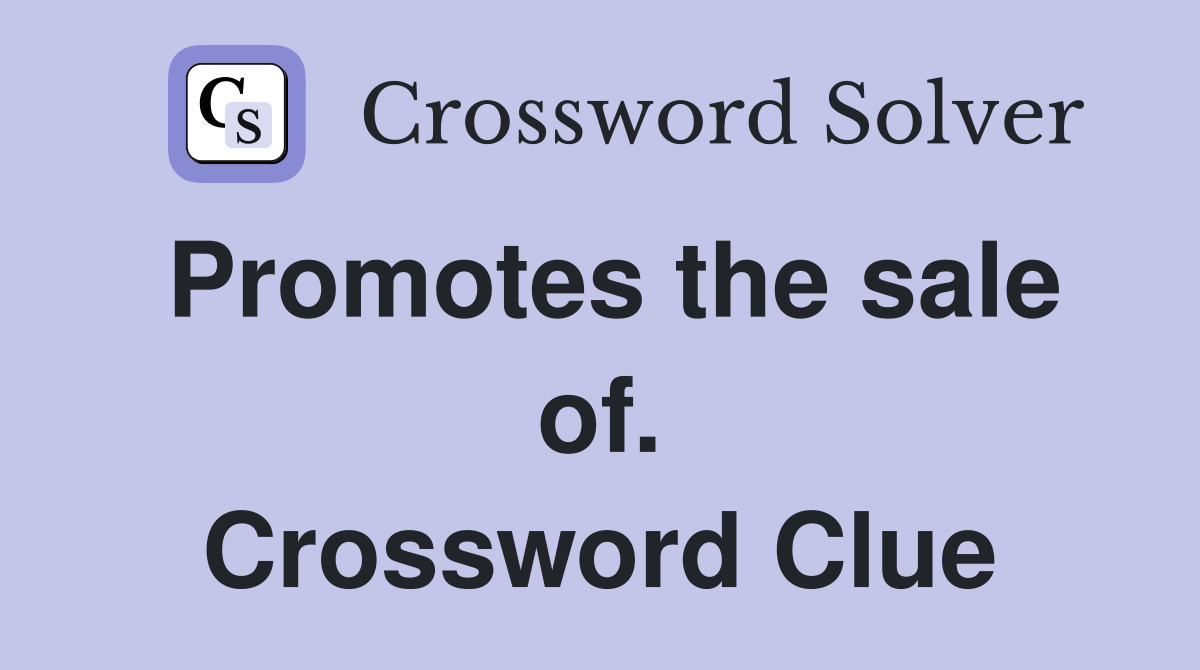 Promotes the sale of. Crossword Clue