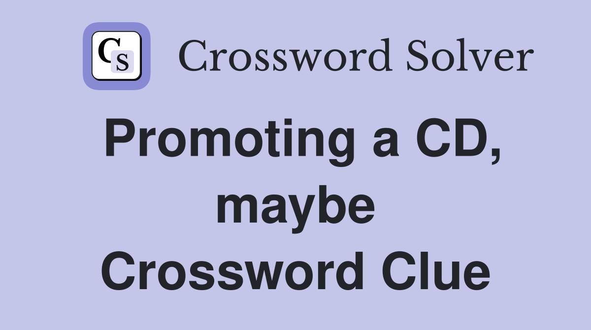 Promoting a CD, maybe Crossword Clue