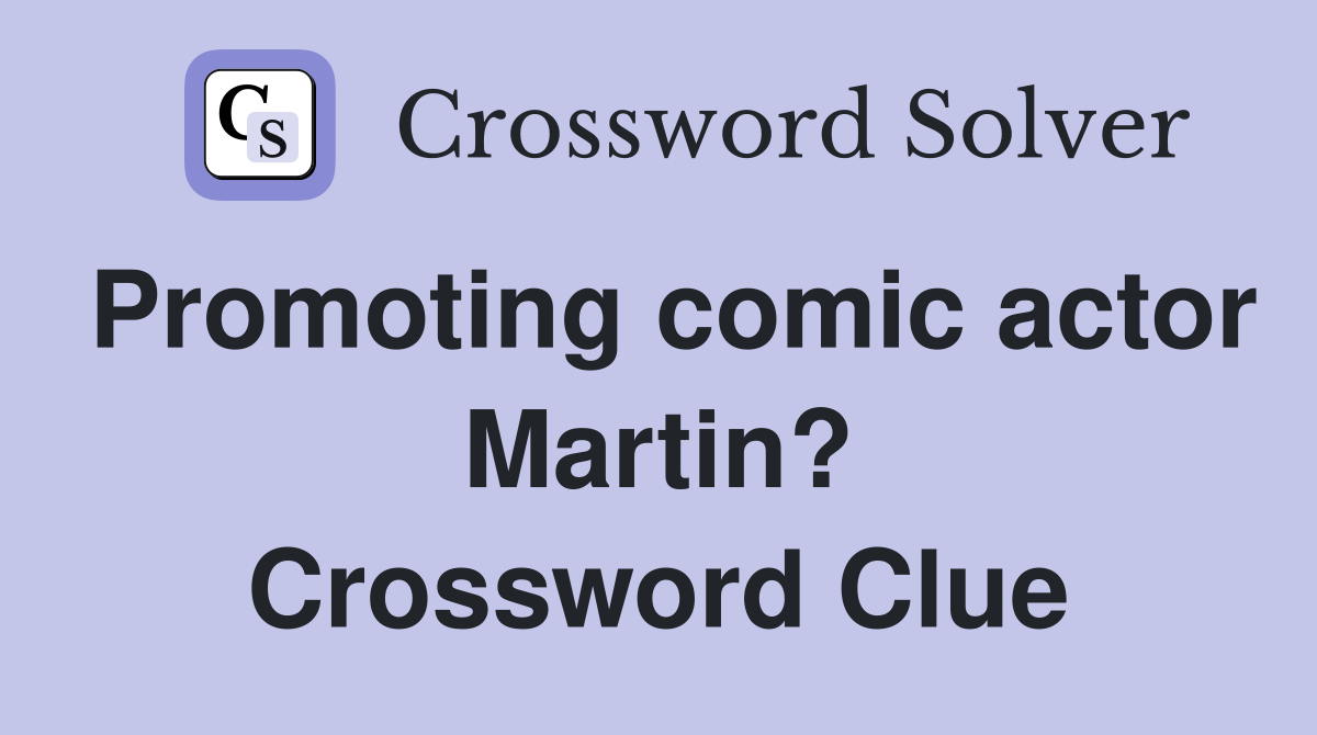 Promoting comic actor Martin? Crossword Clue