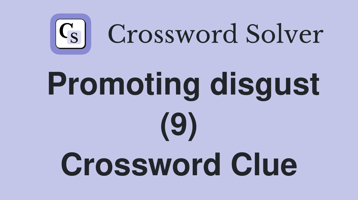 Promoting disgust (9) Crossword Clue