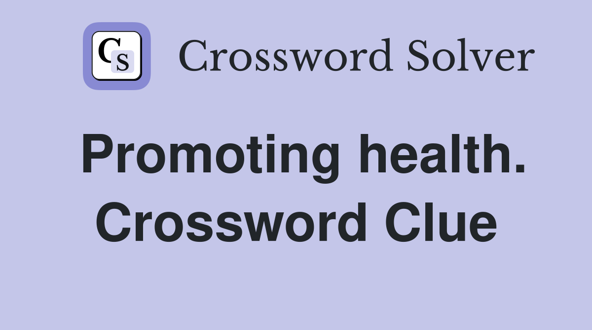 Promoting health. Crossword Clue