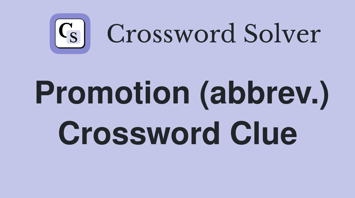 Promotion (abbrev.) Crossword Clue
