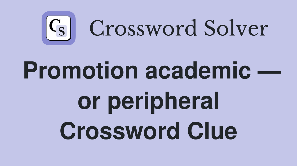 Promotion academic — or peripheral Crossword Clue
