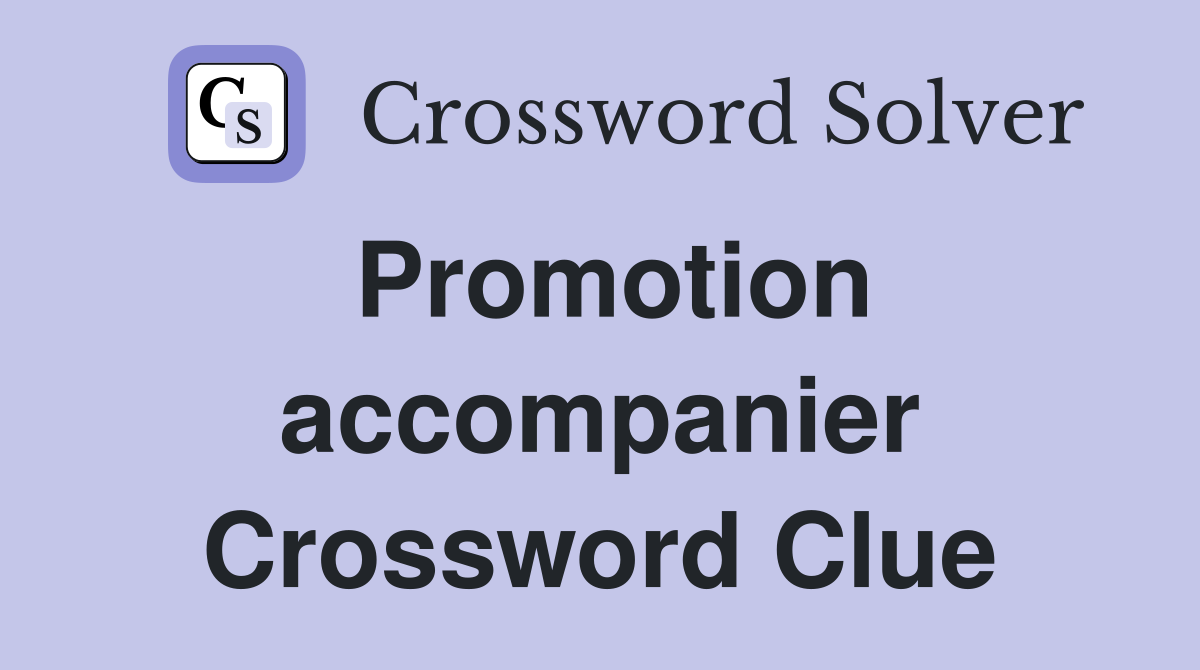 Promotion accompanier Crossword Clue