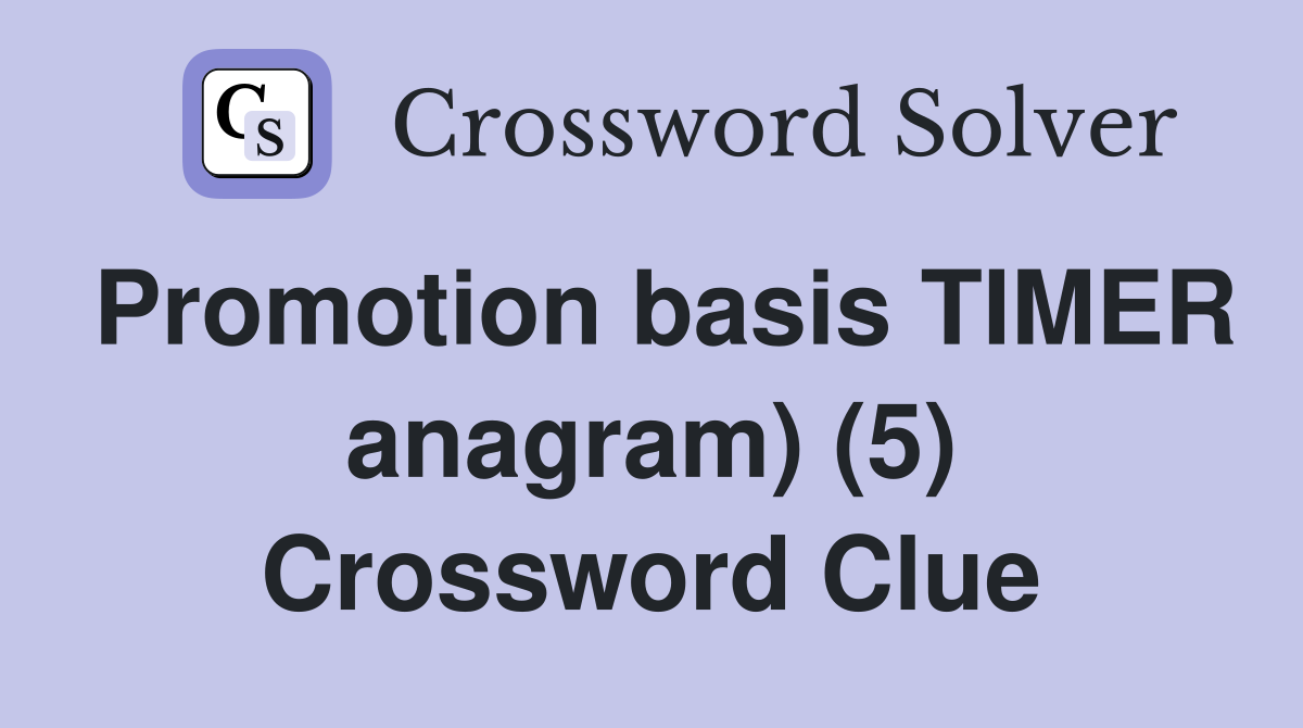 Promotion basis TIMER anagram) (5) Crossword Clue