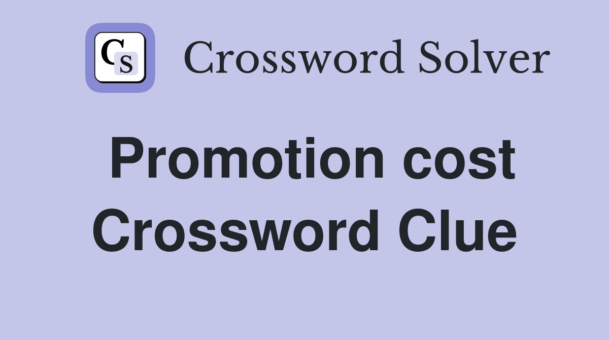 Promotion cost Crossword Clue