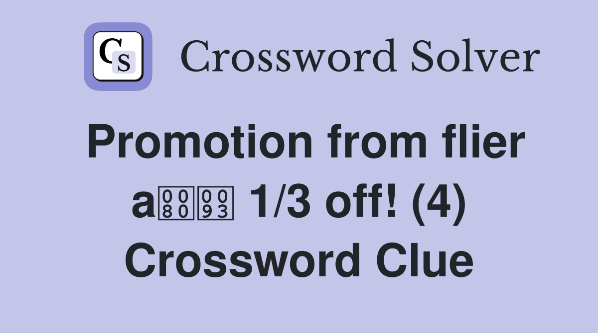 Promotion from flier a 1/3 off! (4) Crossword Clue