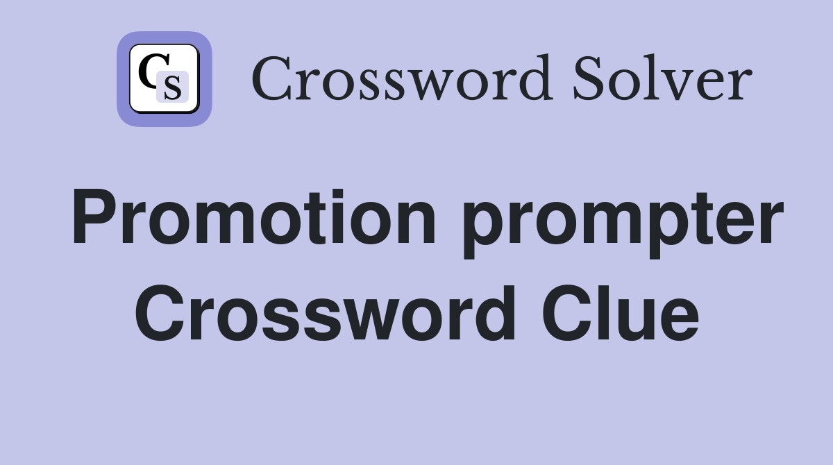 Promotion prompter Crossword Clue