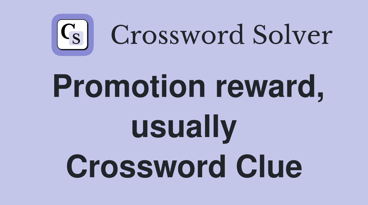 Promotion reward, usually Crossword Clue