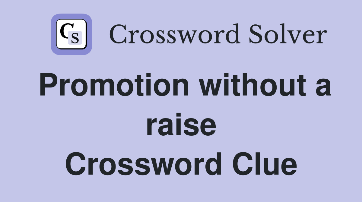 Promotion without a raise Crossword Clue
