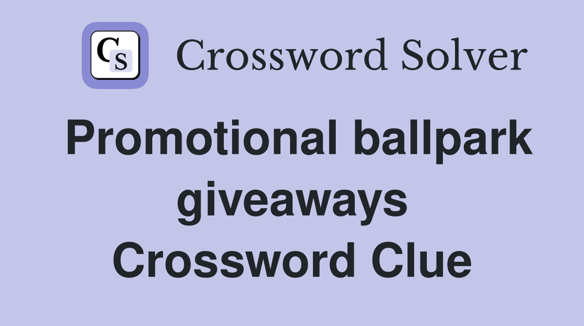 Promotional ballpark giveaways Crossword Clue