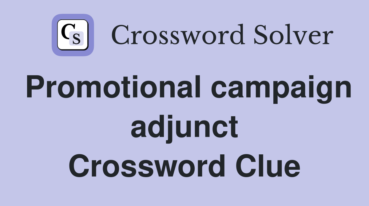 Promotional campaign adjunct Crossword Clue