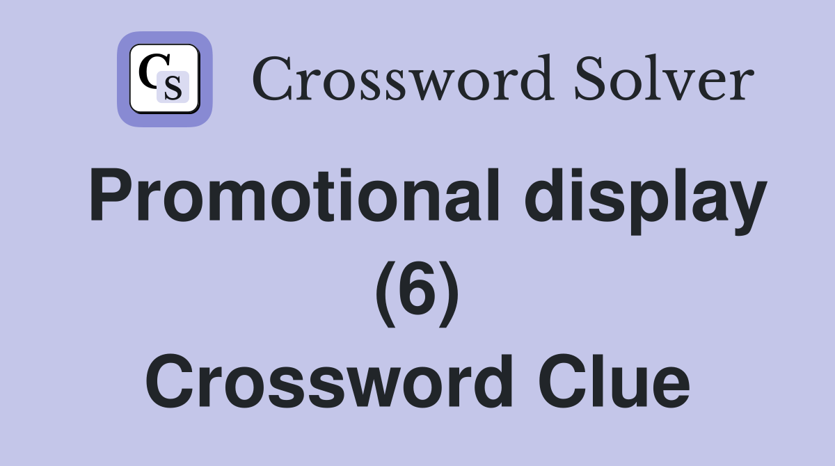Promotional display (6) Crossword Clue