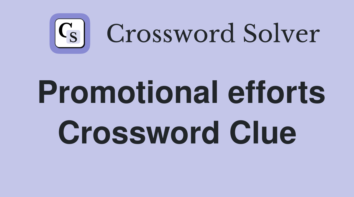 Promotional efforts Crossword Clue