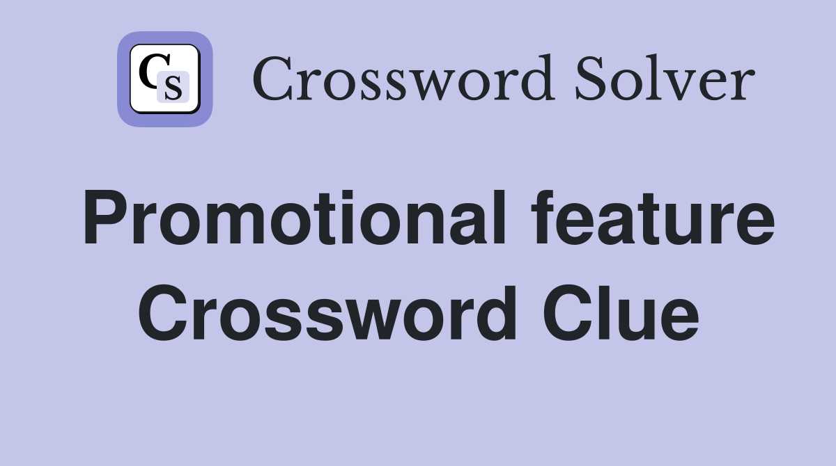 Promotional feature Crossword Clue