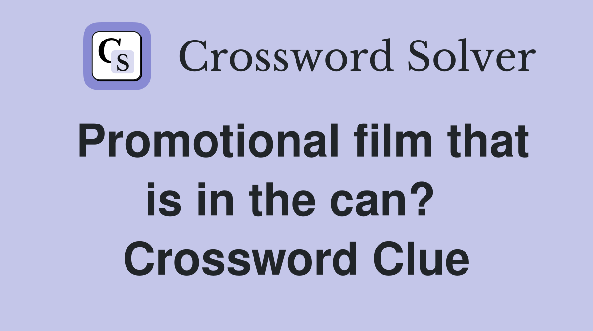 Promotional film that is in the can?  Crossword Clue