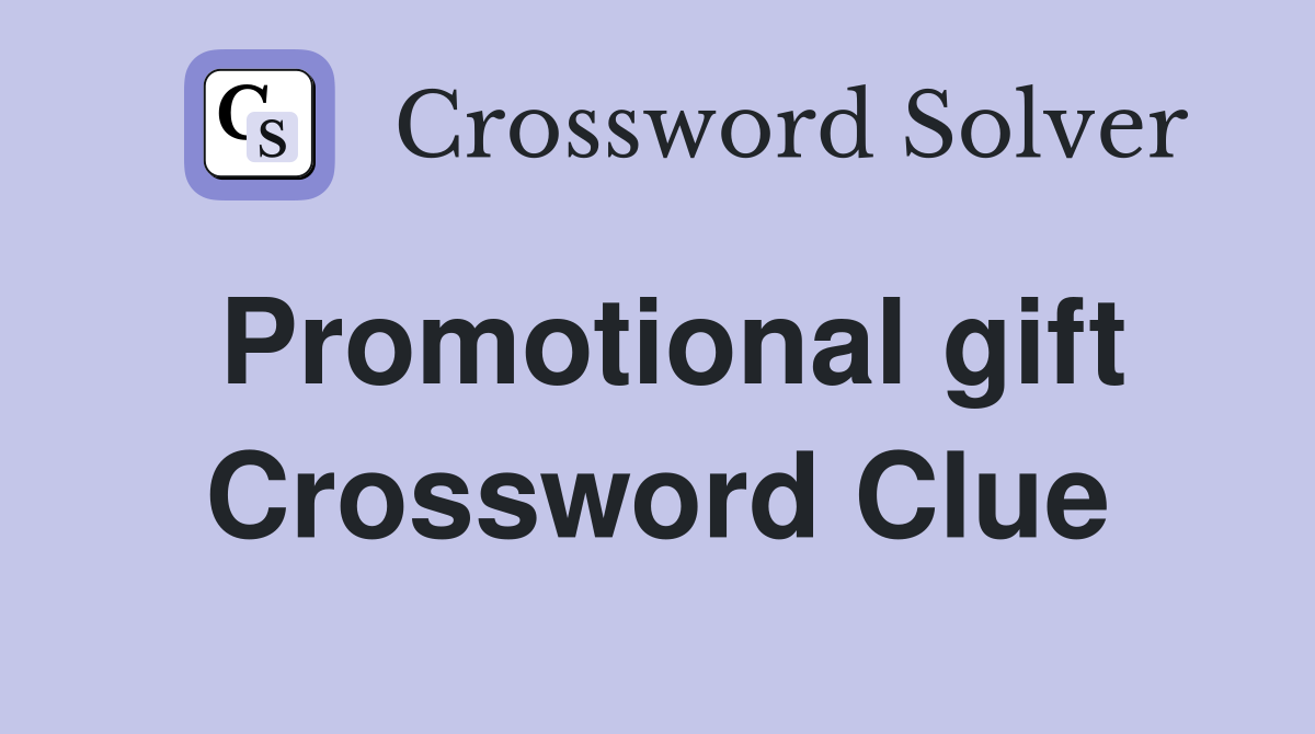 Promotional gift Crossword Clue
